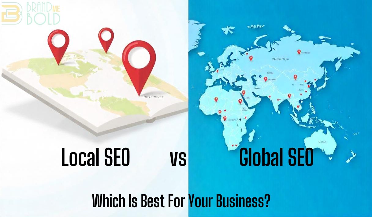 Local SEO vs Global SEO: Which Is Best For Your Business? - Blogs