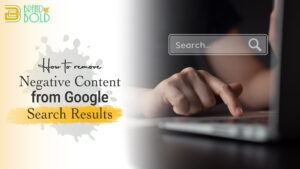 How to Remove Negative Content from Google Search Results