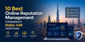 10 best online reputation management companies in Dubai, UAE (2026 Guide)